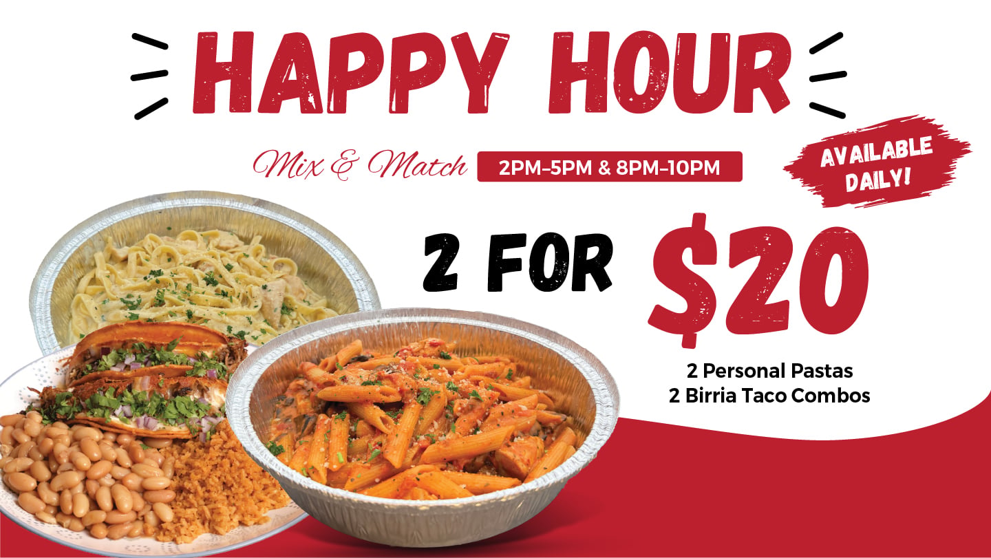 2 for $20. 2 Personal Pastas, 2 Birria Taco Combos